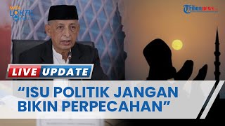 MUI Minta Isu Politik Jangan Sampai Bikin Bangsa Indonesia Pecah: Elit Manfaatkan Ramadan Bersatu