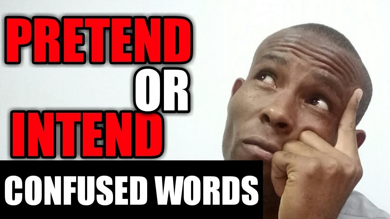 LEARN HOW TO USE PRETEND AND INTEND
