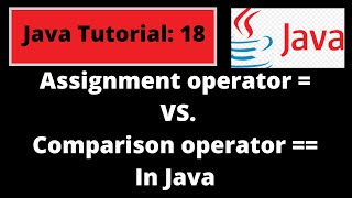 Java Programming Tutorial -18| Assignment operator(=) and Comparison Operator(==)difference in Java