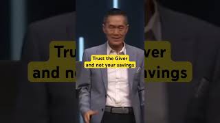 Trust the Giver and not your savings