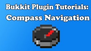 Bukkit Plugin Tutorial- Compass Navigation
