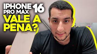 iPhone 16 Pro Max Vale a Pena? Por que troquei?!