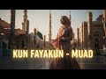 KUN FAYAKUN – Muad | Powerful Islamic Cover by Mustafa Musik (Spiritual & Emotional)