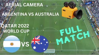 Qatar 2022   Argentina vs Australia   full match   aerial camera