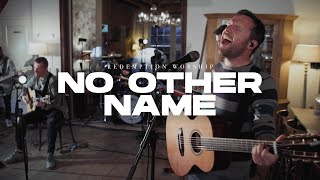 No Other Name | Redemption Worship