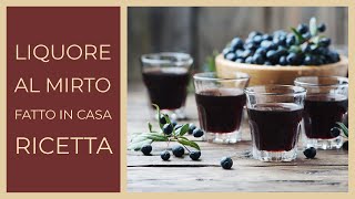 liquore al mirto fatto in casa ricetta