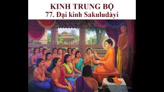 Kinh Trung Bộ - 77. Ðại kinh Sakuludàyi