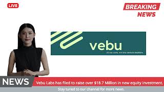 Vebu Inc. has filed to raise over $18.7 Million in new equity investment.