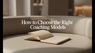 How to Chose the Right Coaching Models (3 Minutes)