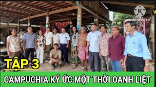 Tập 3/ Trao Lại Kỷ Vật Cho Người Con Campuchia / Cựu Chiến Binh Về Thăm Lại Chiến Trường Xưa