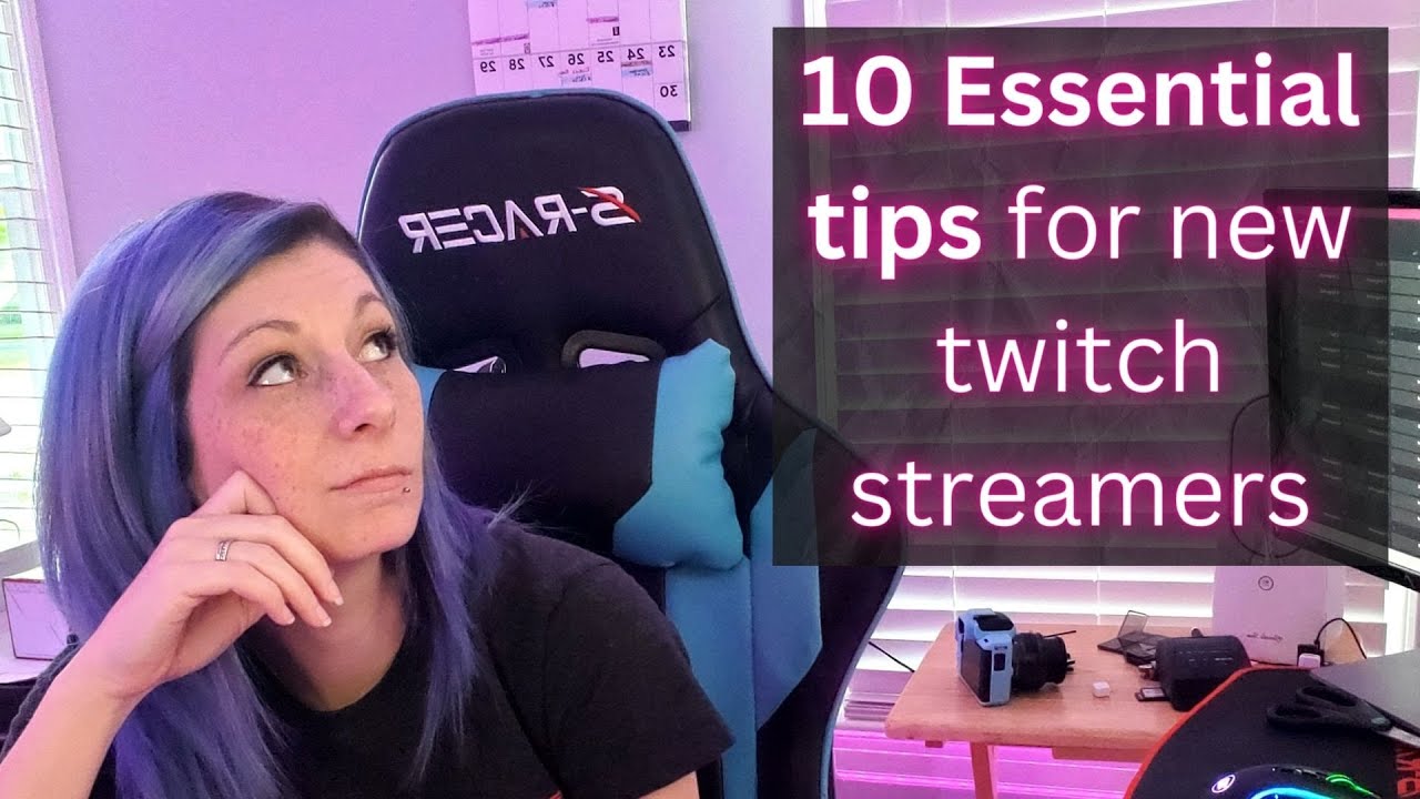 10 Essential Tips For New Twitch Streamers Youtube