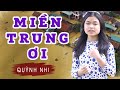 CA KHÚC HƯỚNG VỀ MIỀN TRUNG THÂN THƯƠNG | MIỀN TRUNG ƠI | QUỲNH NHI