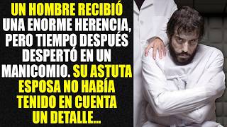 Un hombre recibió una enorme herencia, pero tiempo después despertó en un manicomio. Su astuta...