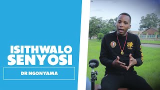 Isithwalo Senyosi - Dr Ngonyama