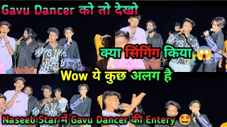 Naseeb Star में Gavu Dancer  की Entery क्या सिंगिंग 🎤किया 😱Gavu Dancer ने