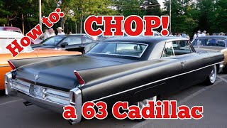 How to chop a 63 Cadillac