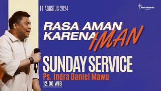 Ps Indra Daniel Mawu - Rasa Aman Karena Iman | Kerinduanku Church (11 Aug 24 - 12.00)