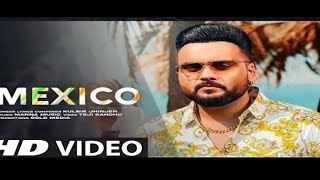 Mexico Kulbir Jhinjer (Official Video) | Karan Aujla | Latest Punjabi Songs | New Punjabi Song 2021