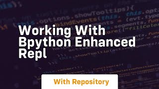 Working with bpython enhanced repl