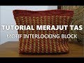 Tutorial Meraju Tas Motif Interlocking Block