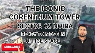 THE ICONIC CORENTHUM TOWER SECTOR 62 NOIDA | READY TO MOVE IN OFFICE SPACE NEAR METRO |☎️ 9911668661