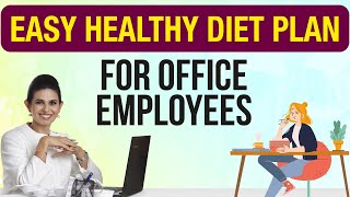 Healthy Diet for Corporate Employees || Eat healthy Stay Fit