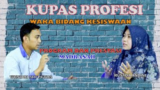 KUPAS PROFESI - PROGRAM DAN PRESTASI MADRASAH || WAKA BIDANG KESISWAAN || WENDRI ADI PUTRA