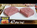 HOW TO MAKE HOMEMADE SPAM WITHOUT USING FOOD PROCESSOR (47pesos lng?!)