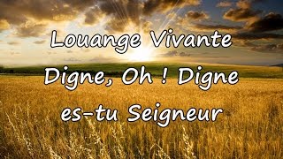 Louange Vivante - Digne, Oh! Digne [avec paroles]