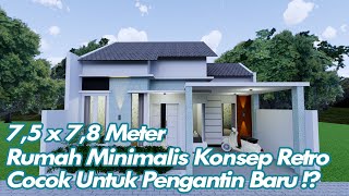 Desain Rumah Minimalis 7,5 x 7,8 Meter || Konsep Retro Cocok Untuk Pengantin Baru!!? 😲🤭