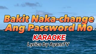 Bakit Nakachange Ang Password Mo - Ayamtv KARAOKE