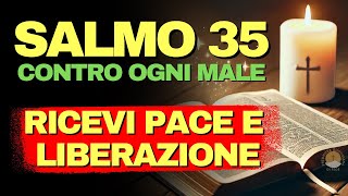 Preghiera del SALMO 35 (testo completo): SPEZZA le CATENE, contro il MALOCCHIO e OGNI MALE