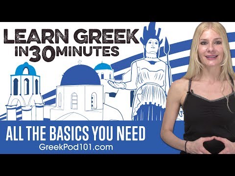 Learn Greek in 30 Minutes - ALL the Basics You Need Learn Greek in 30 Minutes - ALL the Basics You Need