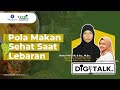 #DIGITALK EPS 08 POLA MAKAN SEHAT SAAT LEBARAN