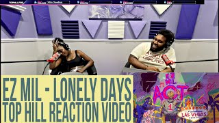 EZ MIL - LONELY DAYS (OFFICIAL TOP HILL REACTION)