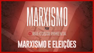 Marxismo, com Rui Costa Pimenta - nº 40 - Marxismo e eleições