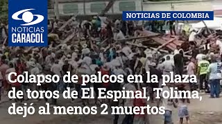 Colapso de palcos en la plaza de toros de El Espinal, Tolima, dejó al menos 2 muertos y 70 heridos