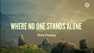 Elvis Presley-Where No one stands Alone ( Lyrics)