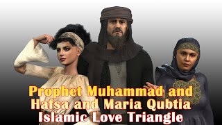 Prophet Muhammad and Hafsa and Maria Qubtia - Islamic Love Triangle