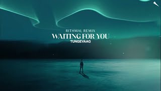 Tungevaag - Waiting For You (RITHMAL REMIX)