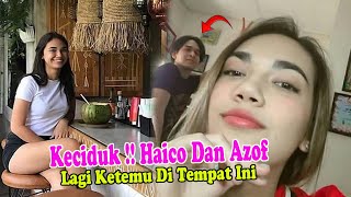 Keciduk !! Haico Dan Rangga Azof Lagi Ketemu Di Tempat Ini