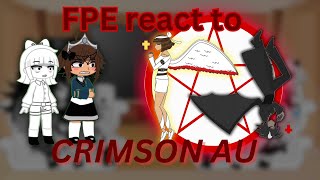 FPE react to CRIMSON AU