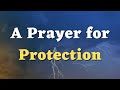 A Prayer for Protection and Guidance - Lord, I Thank You for the Promise of Protection in Your Word