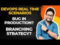 DevOps Production Issues | Bug in Production | Branching Strategy | Real Time Issues in DevOps