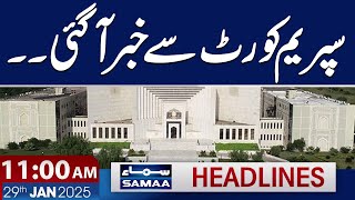 Big News from Supreme Court | 11 AM News Headlines | 29 Jan 2025 | SAMAA TV