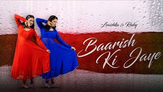 Baarish Ki Jaye | Dance Cover | Semi Classical | B Praak | Lovishka and Rubi