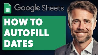 How to Autofill Dates in Google Sheets (Full 2025 Guide)