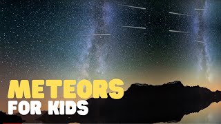 Meteors For Kids  What Is A Meteor Are Meteors The Same As Shooting Stars