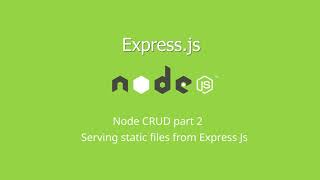 Node CRUD Part 3 - Serving Static Files From NodeJs ExpressJs