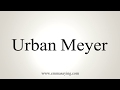 How To Pronounce Urban Meyer